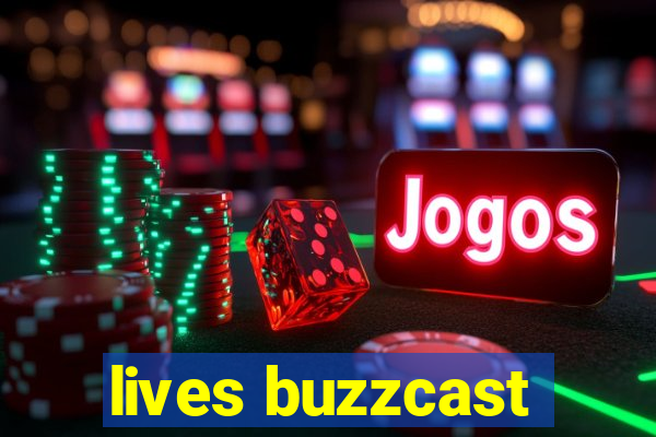 lives buzzcast